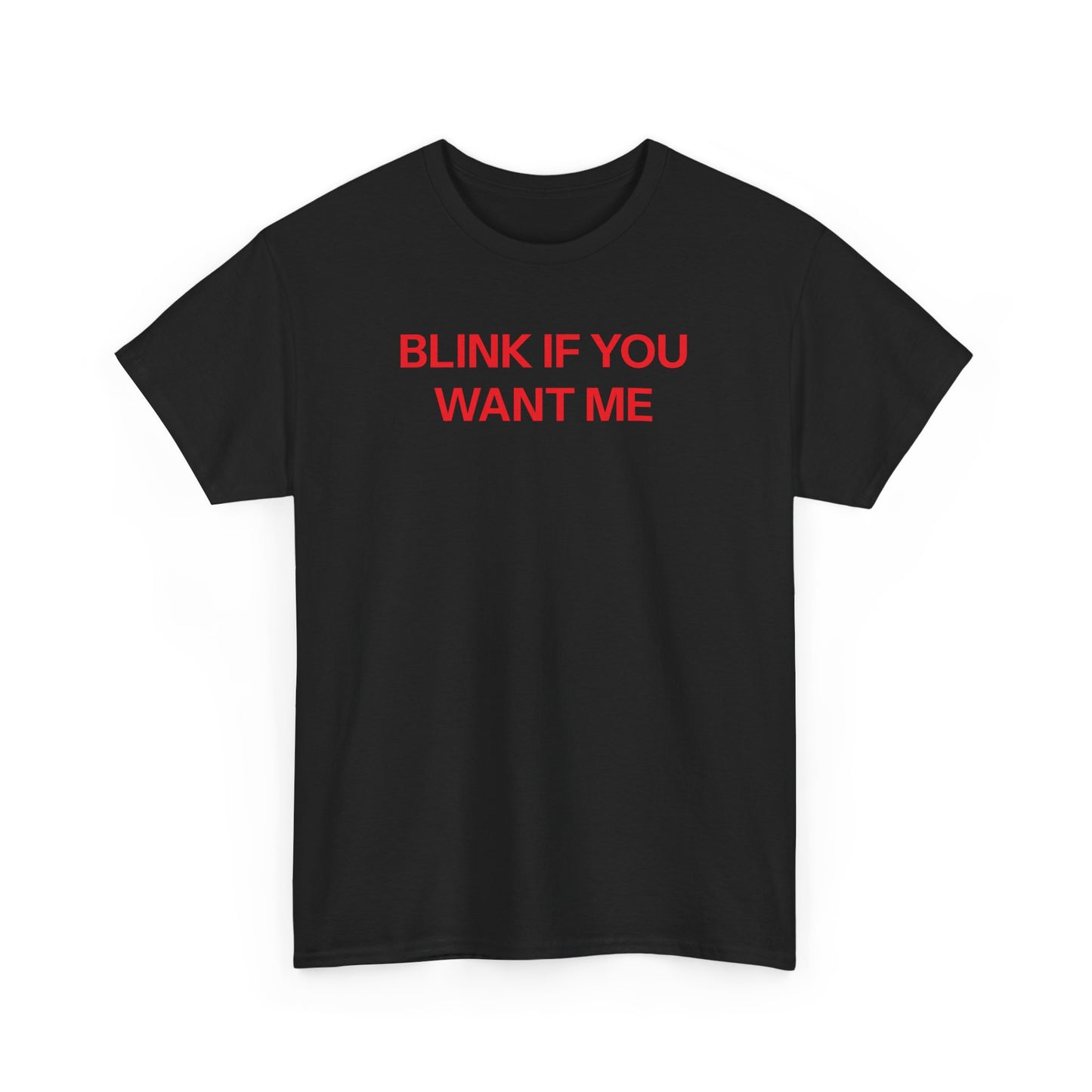Blink if you want me T-shirt