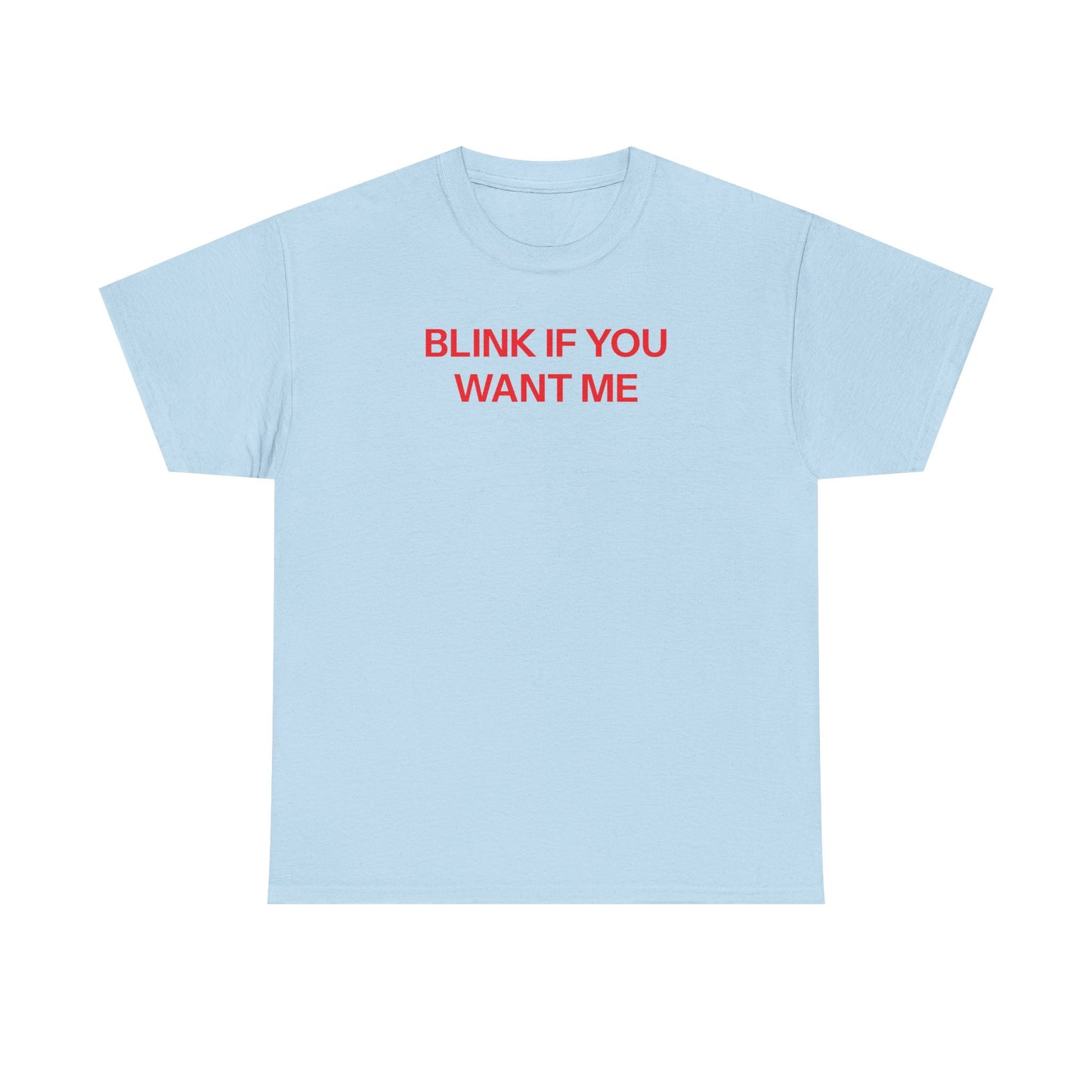 Blink if you want me T-shirt