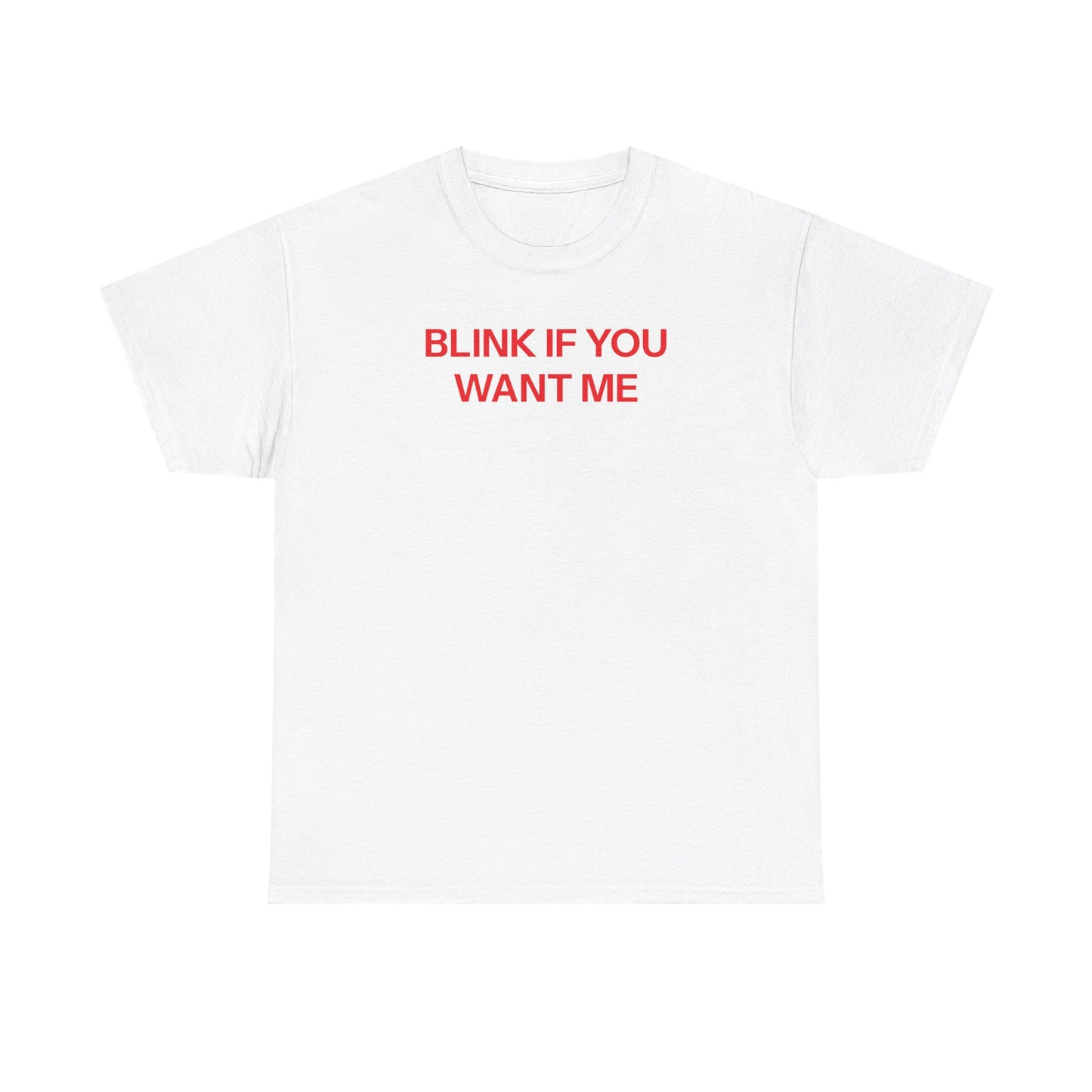 Blink if you want me T-shirt