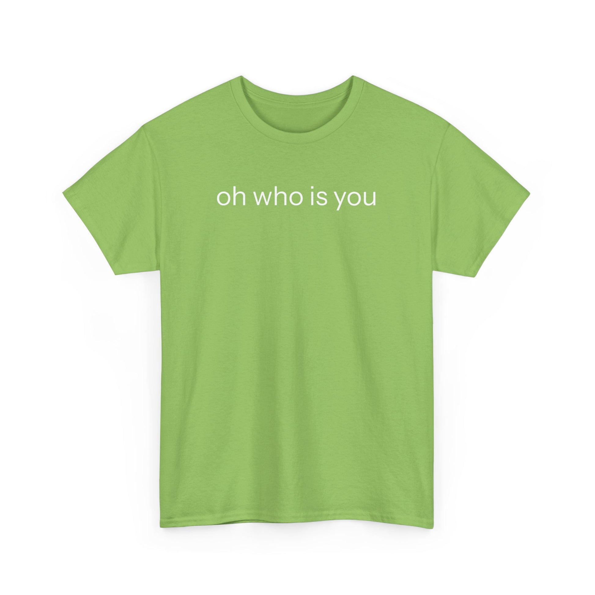 Oh who is you T-shirt