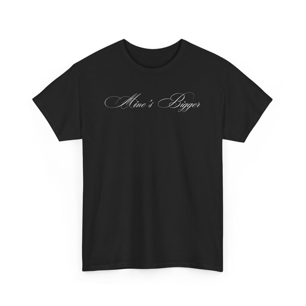 Mines Bigger T-shirt