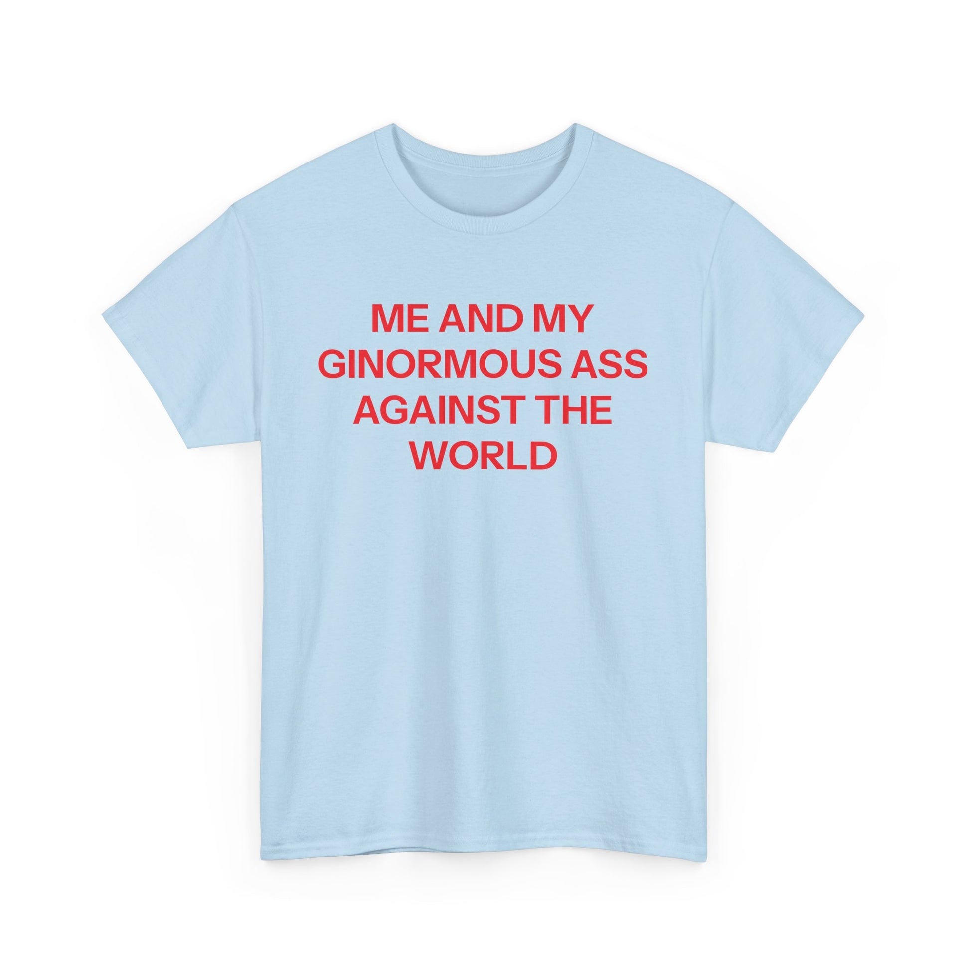 Me And My Ass T-shirt