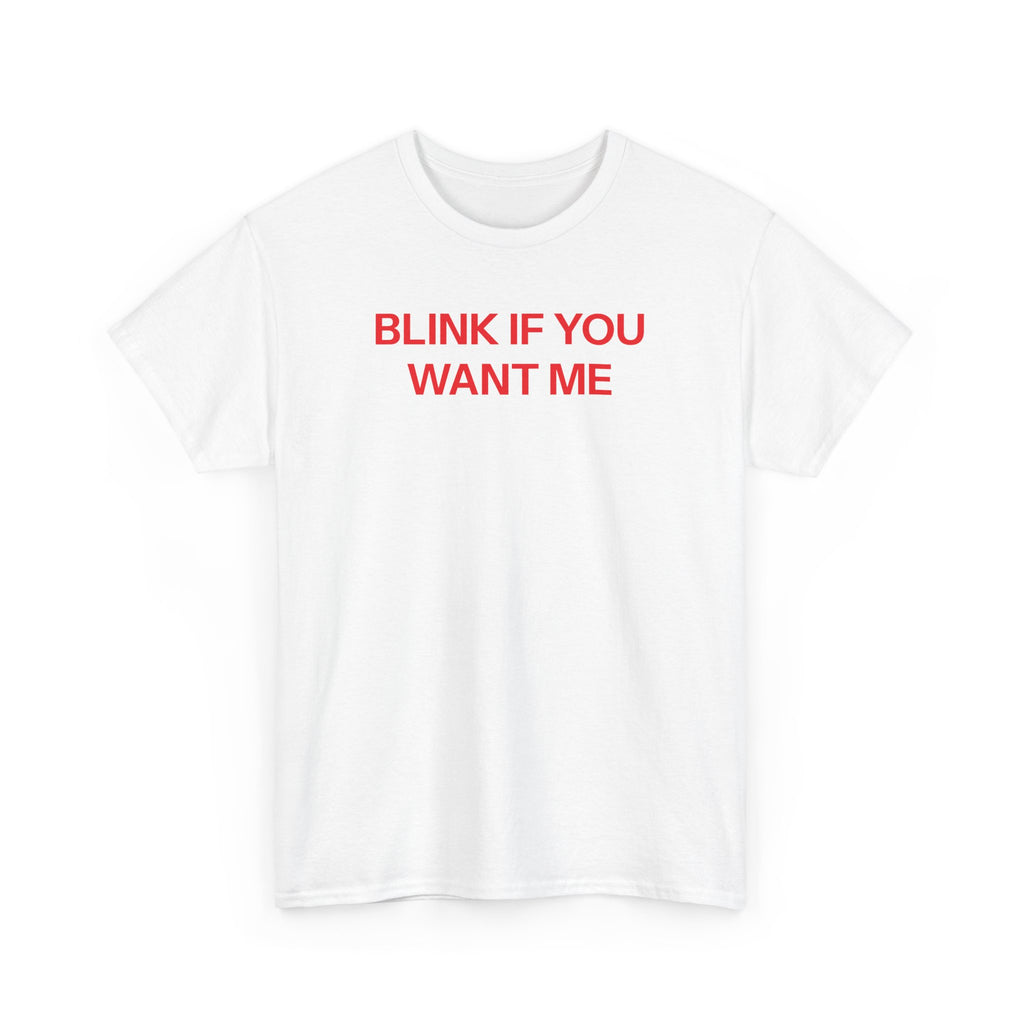 Blink if you want me T-shirt
