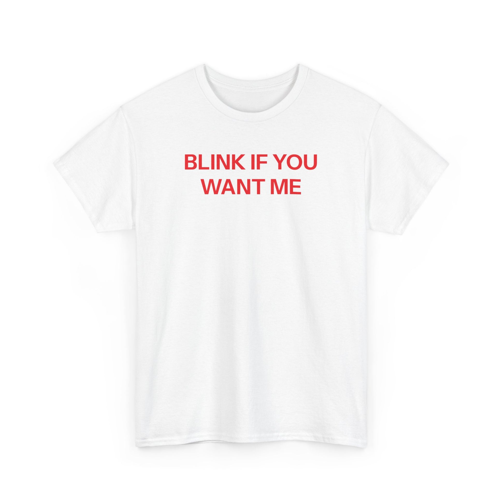 Blink if you want me T-shirt