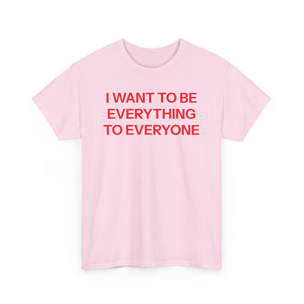 Everything to everyone T-shirt