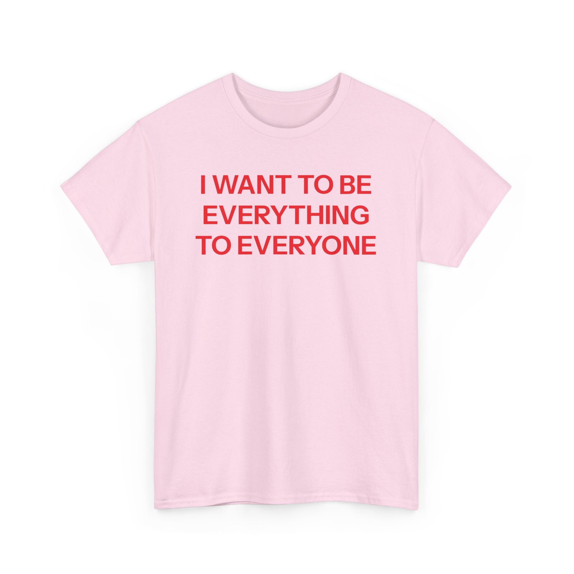 Everything to everyone T-shirt