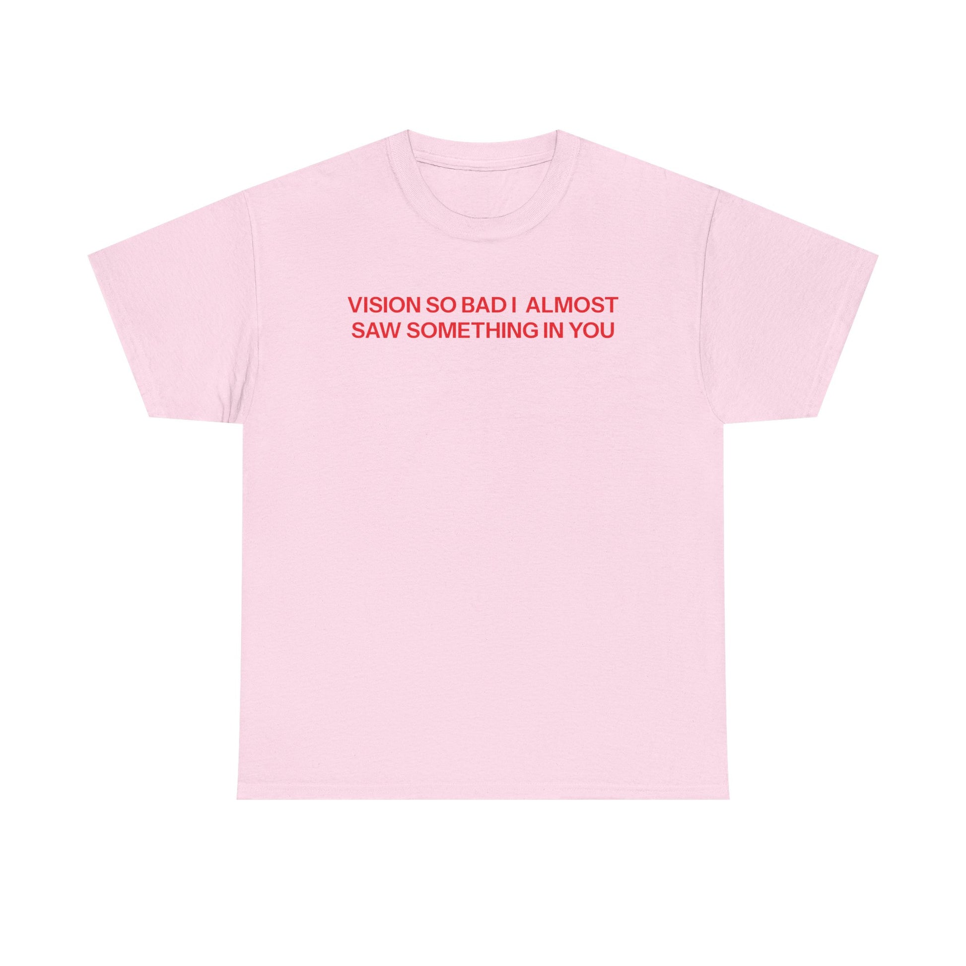 Vision so bad T-shirt