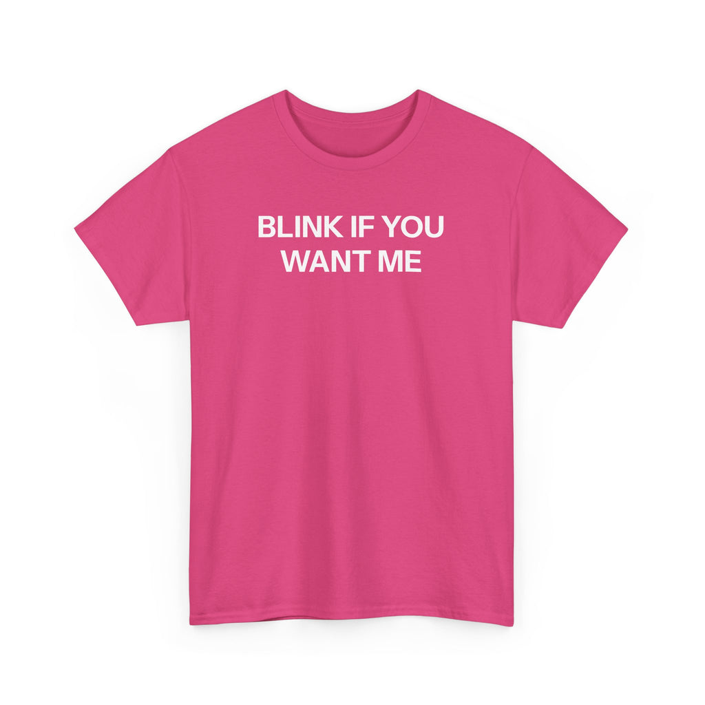Blink if you want me T-shirt