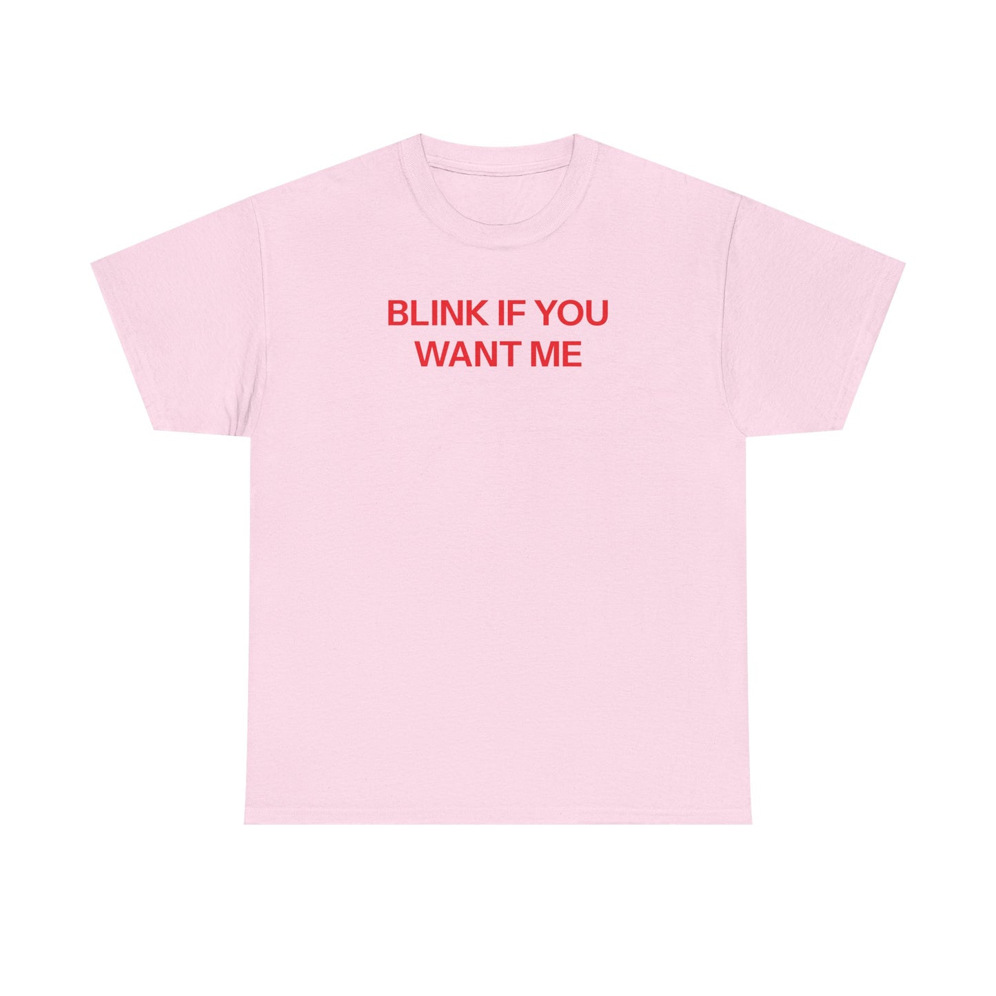 Blink if you want me T-shirt