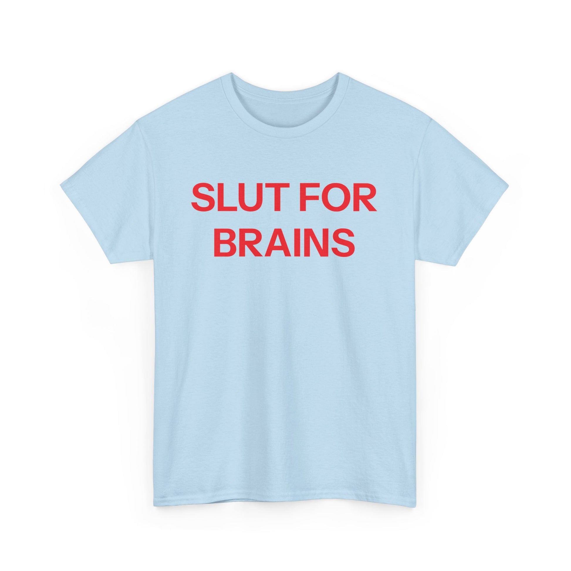 Slut For Brains T-shirt