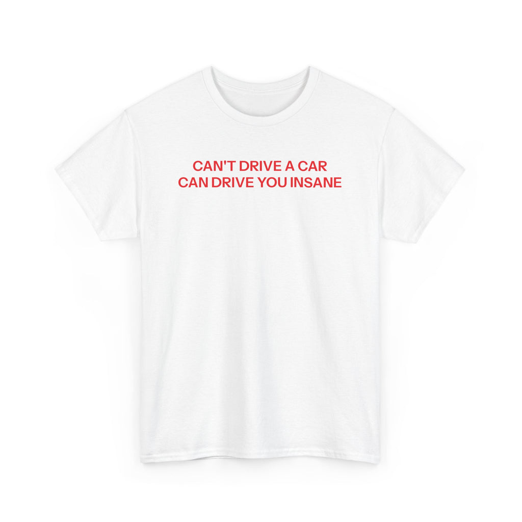 Can't drive T-shirt
