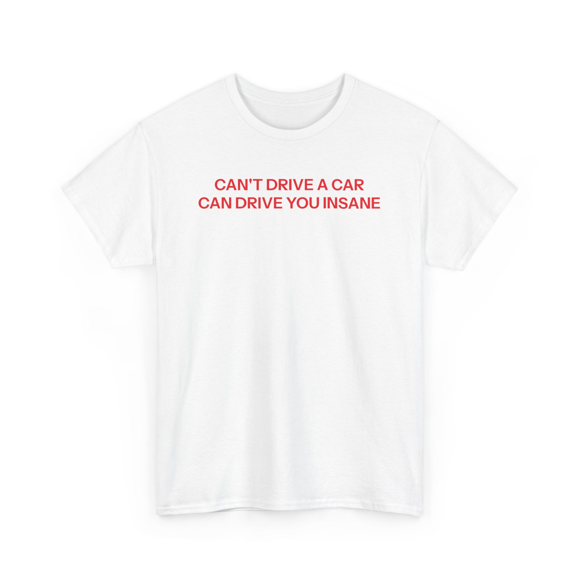 Can't drive T-shirt