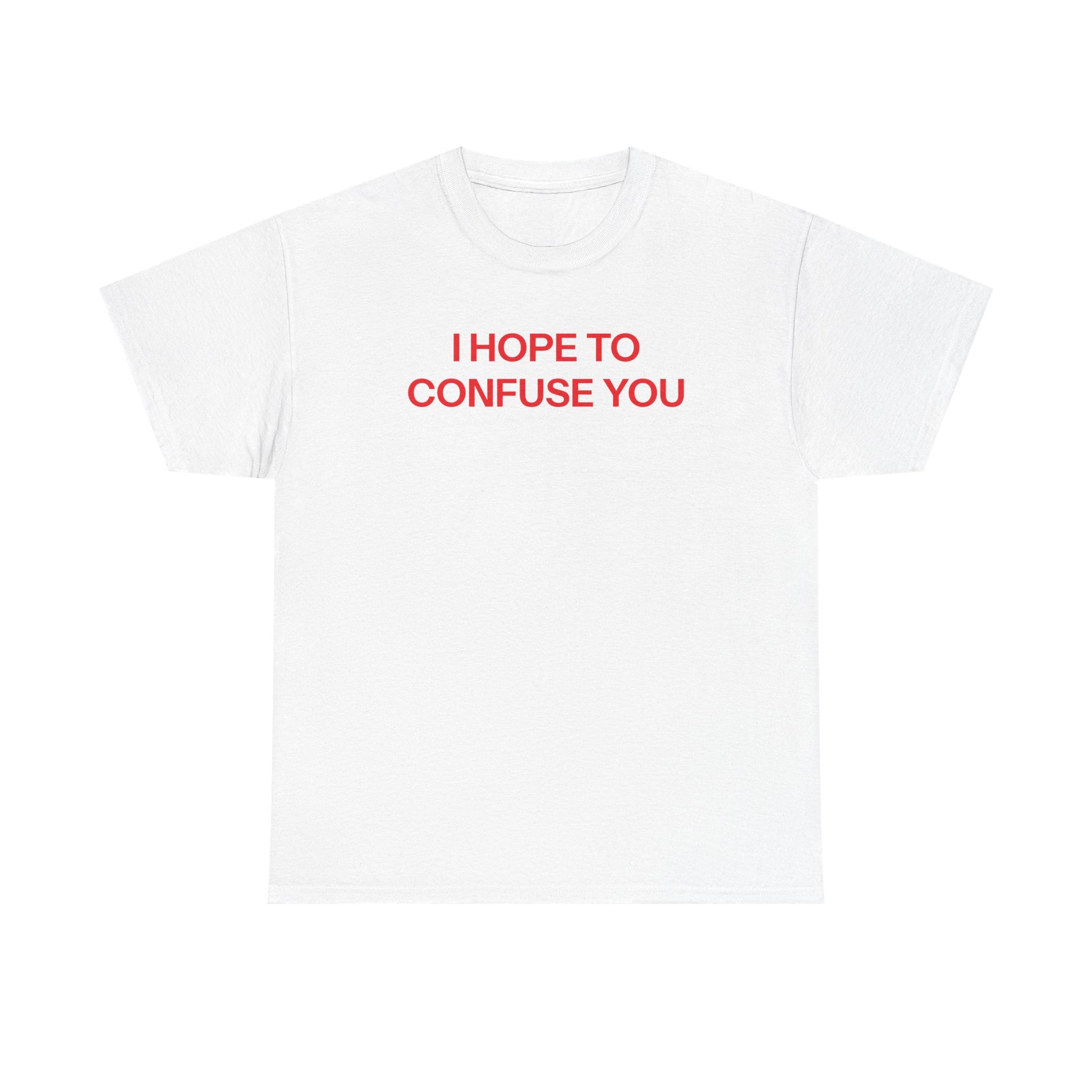 Confuse you T-shirt