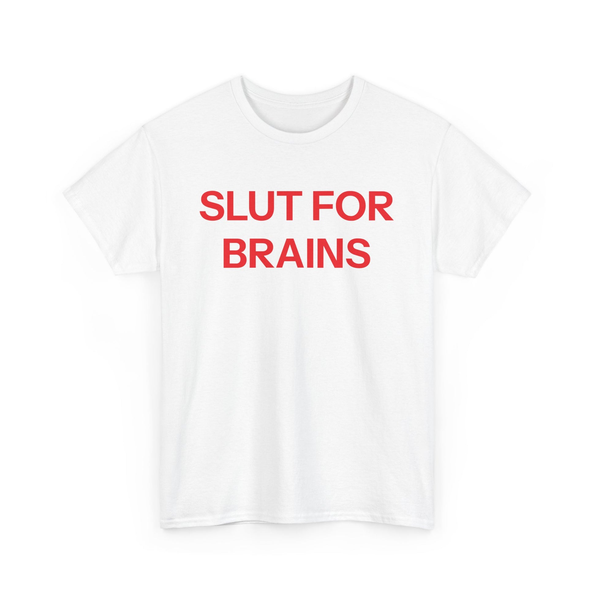 Slut For Brains T-shirt