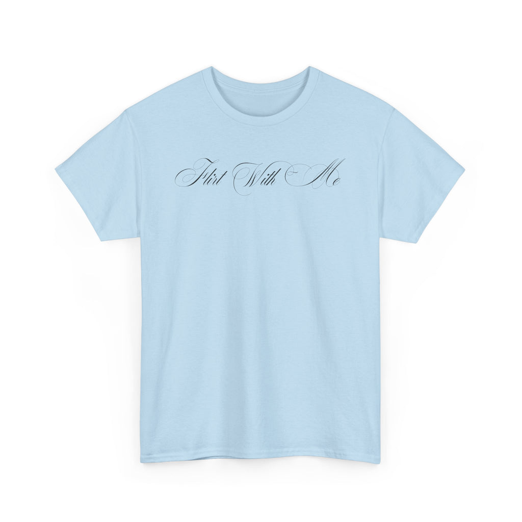 Flirt With Me T-shirt