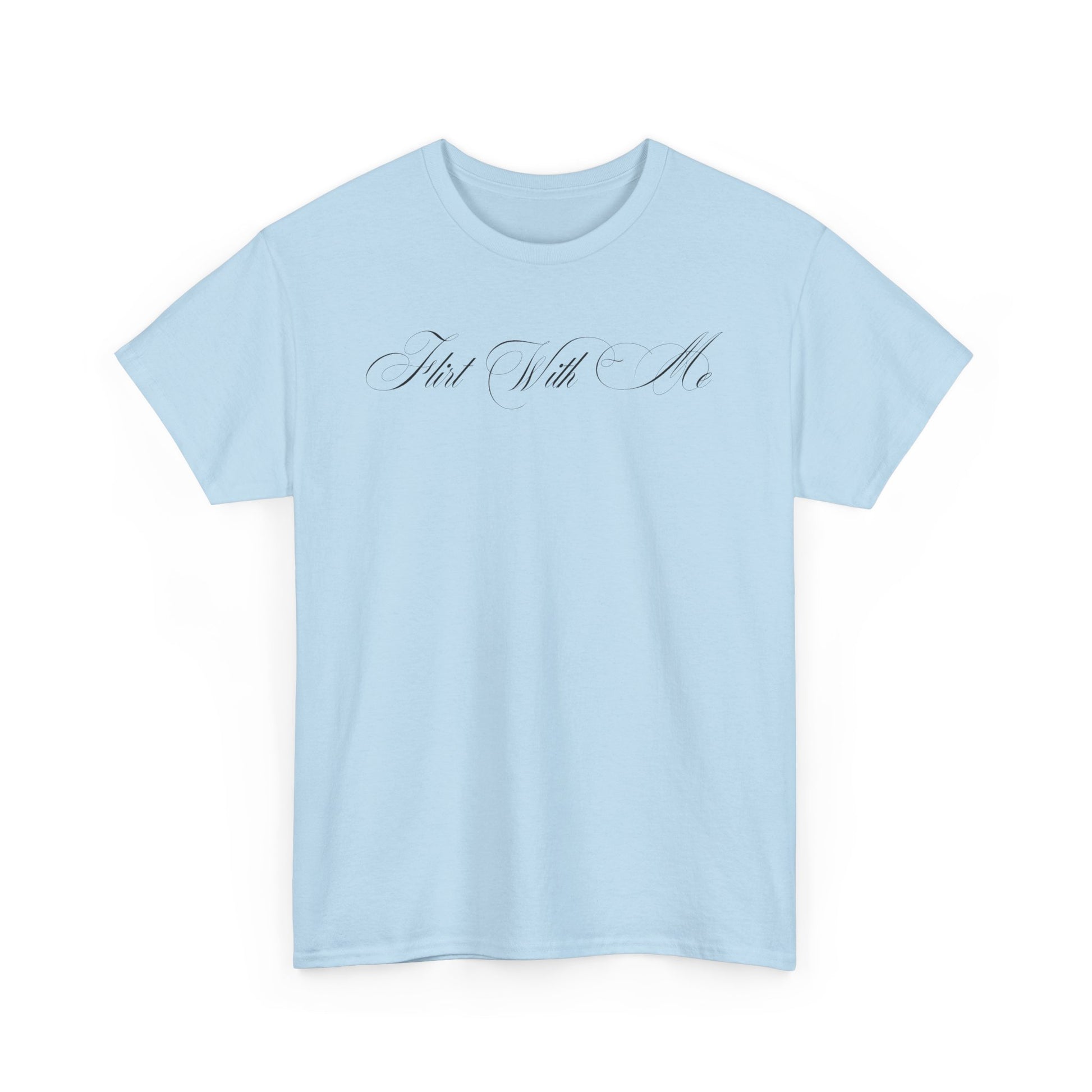 Flirt With Me T-shirt