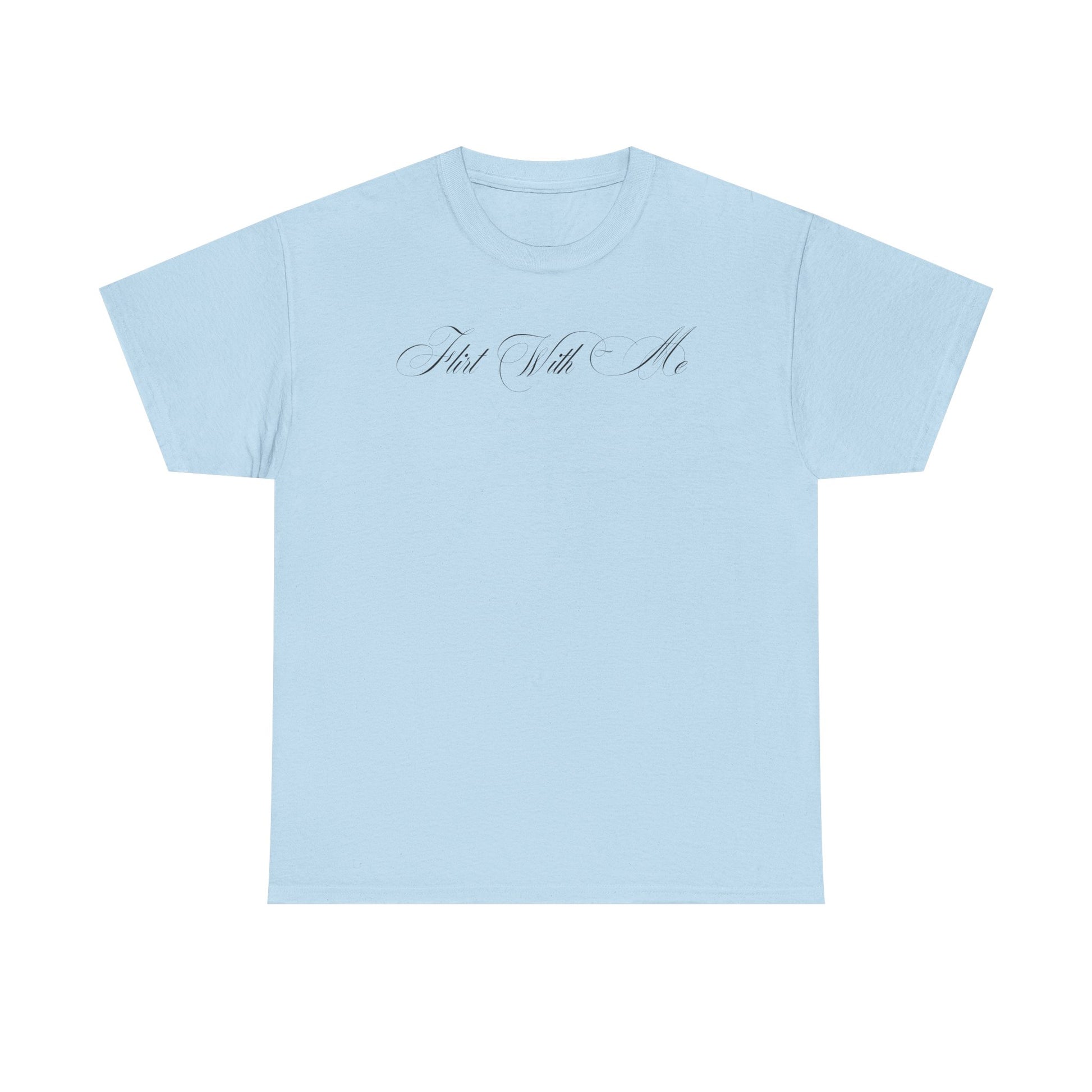 Flirt With Me T-shirt