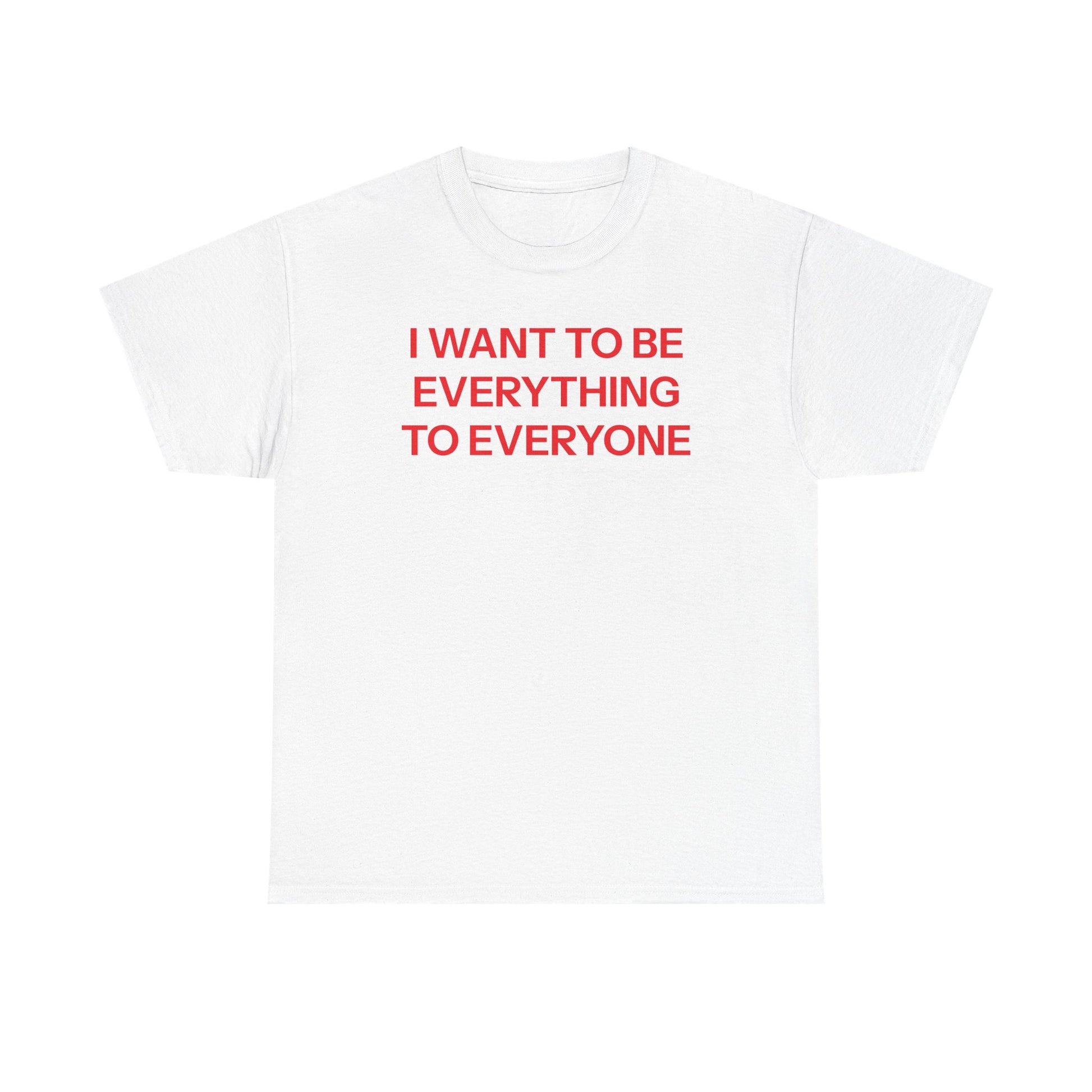 Everything to everyone T-shirt