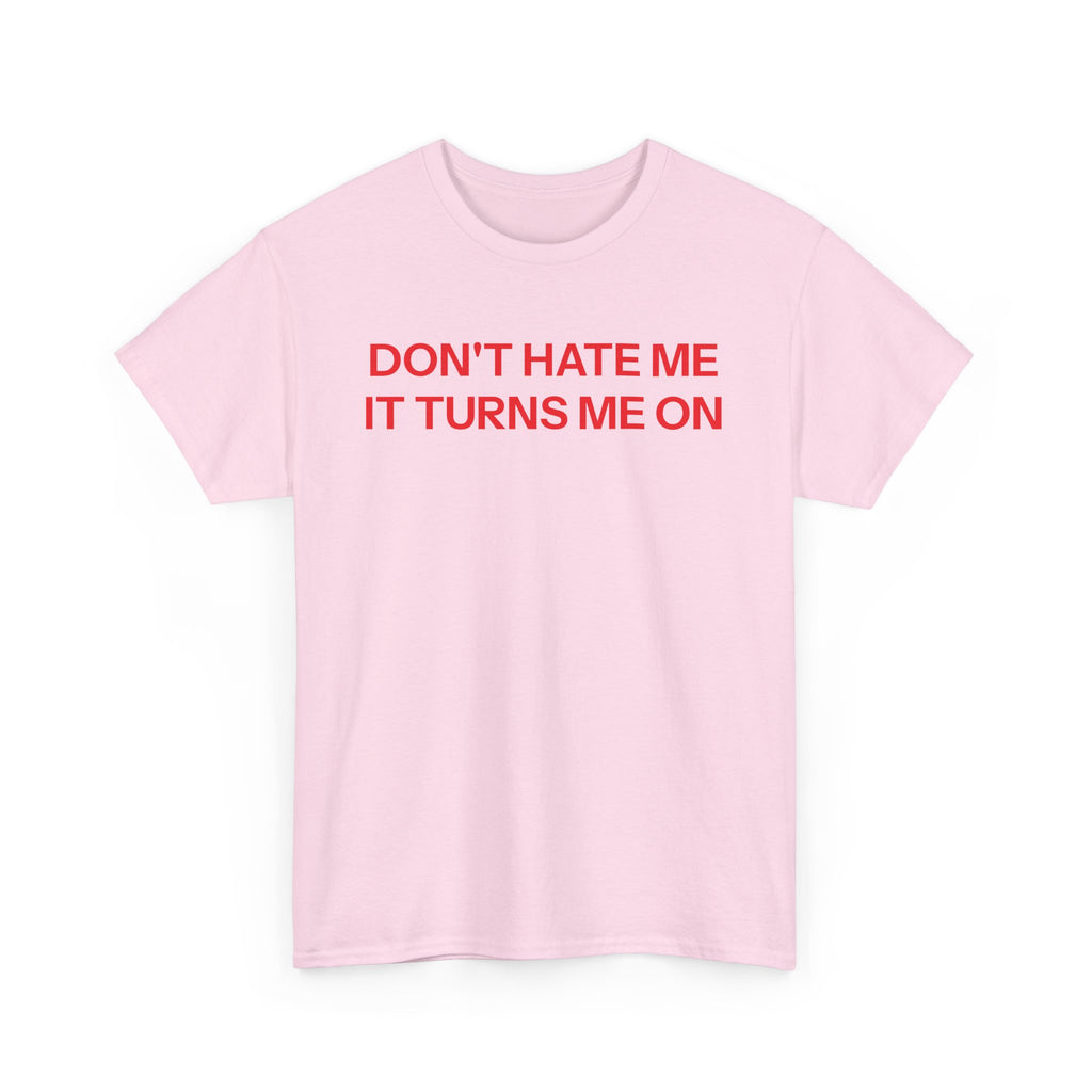 Don't Hate Me T-shirt