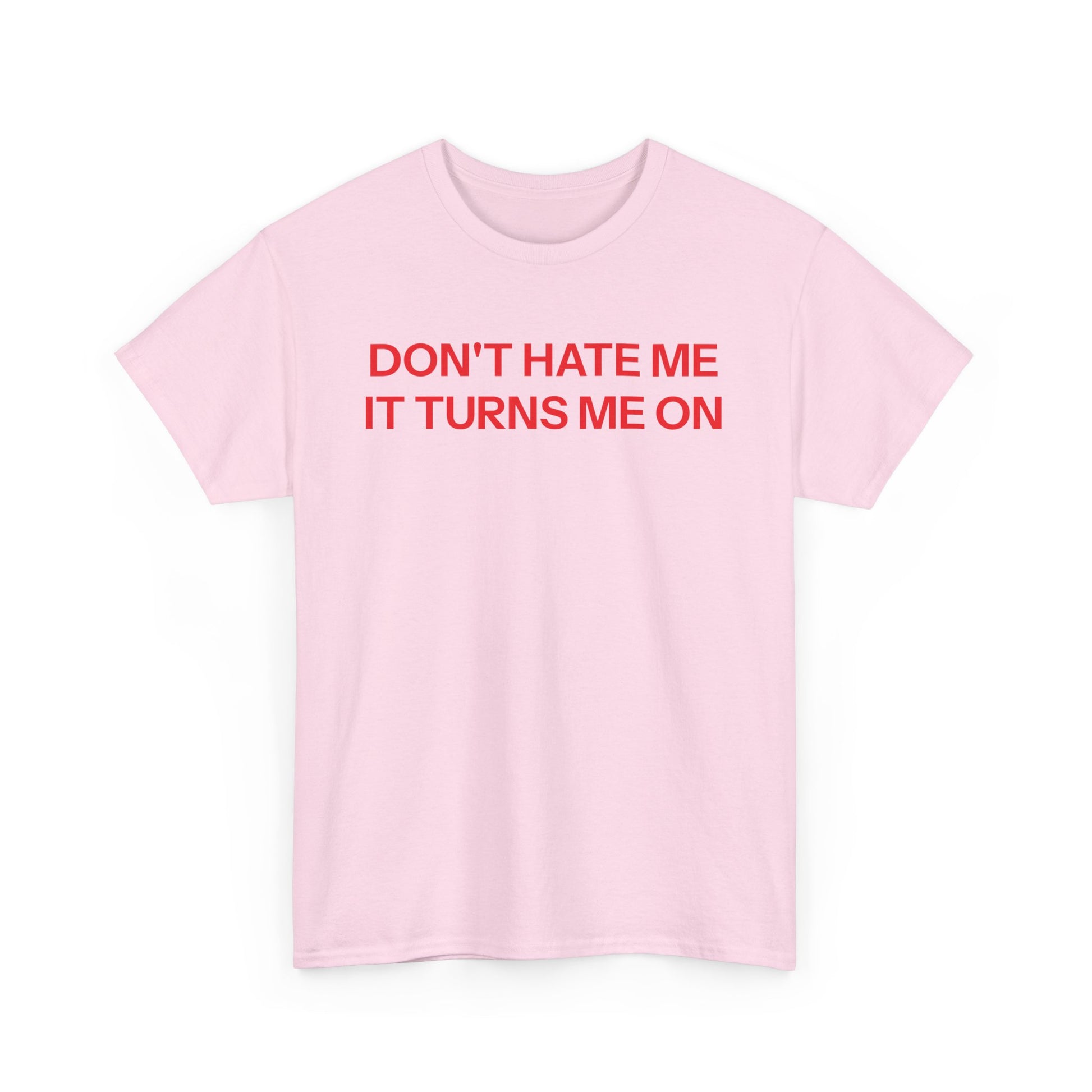 Don't Hate Me T-shirt
