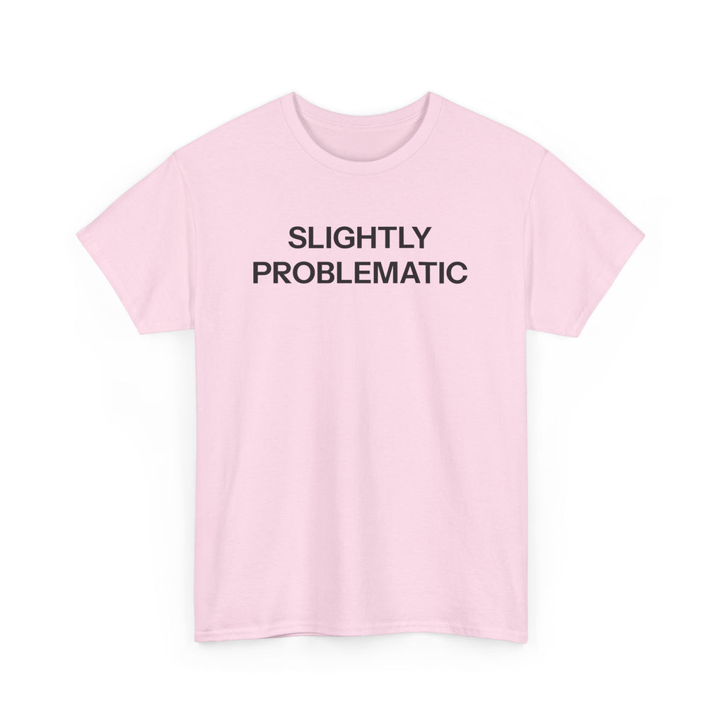 Slightly Problematic T-shirt