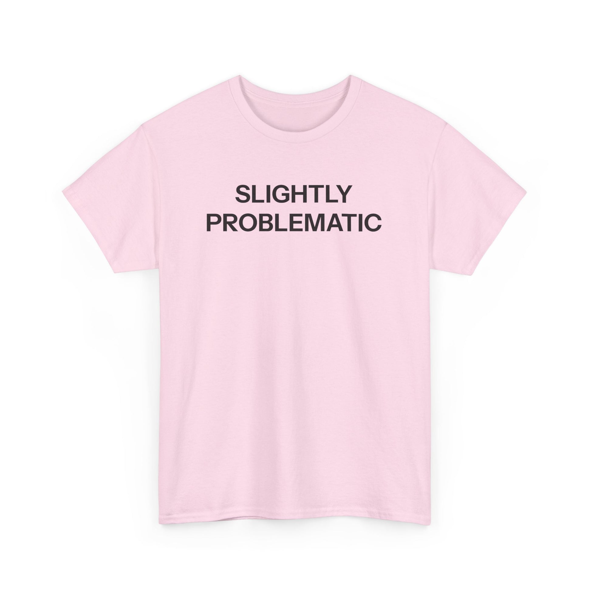 Slightly Problematic T-shirt