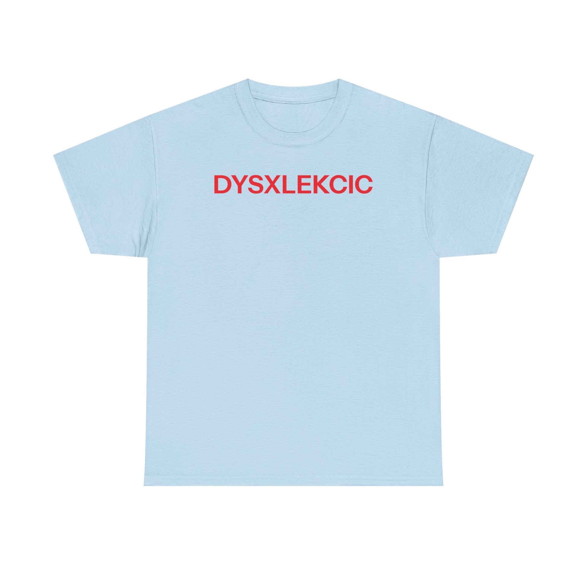 DYSXLEKCIC T-shirt
