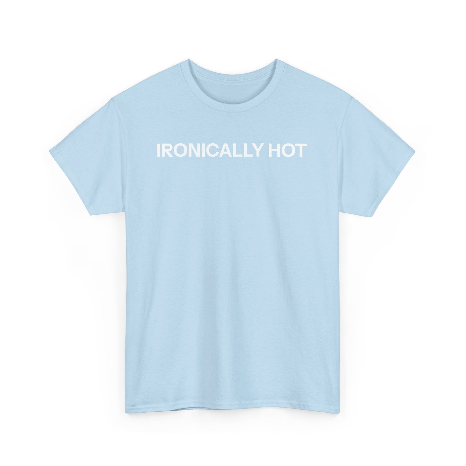 ironically hot T-shirt