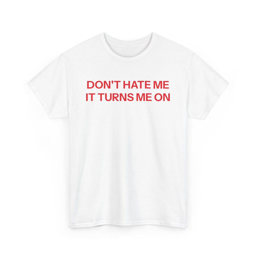 Don't Hate Me T-shirt