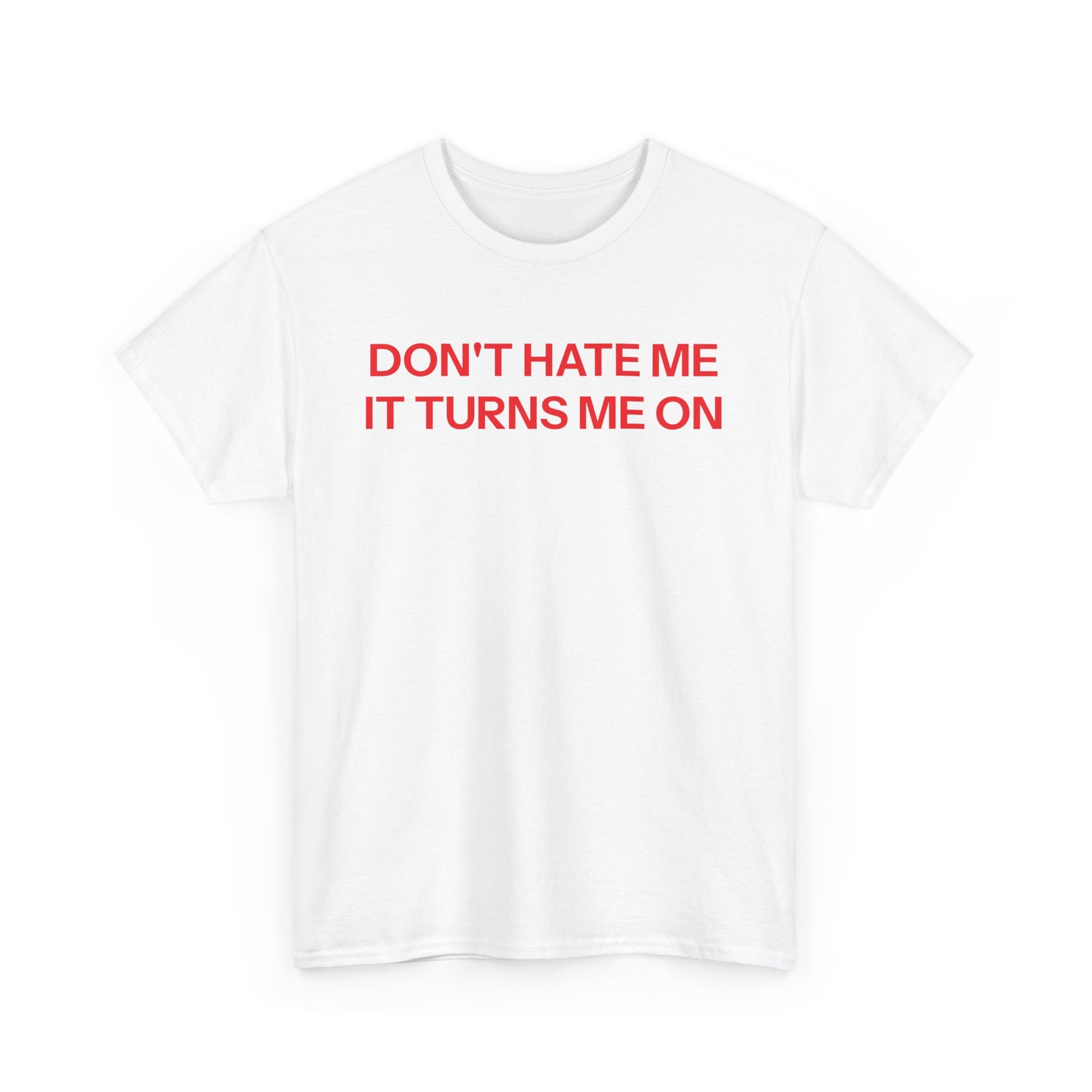 Don't Hate Me T-shirt