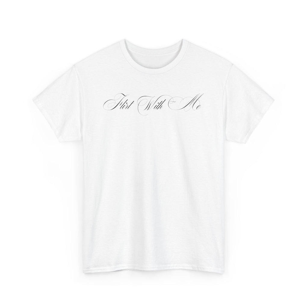 Flirt With Me T-shirt