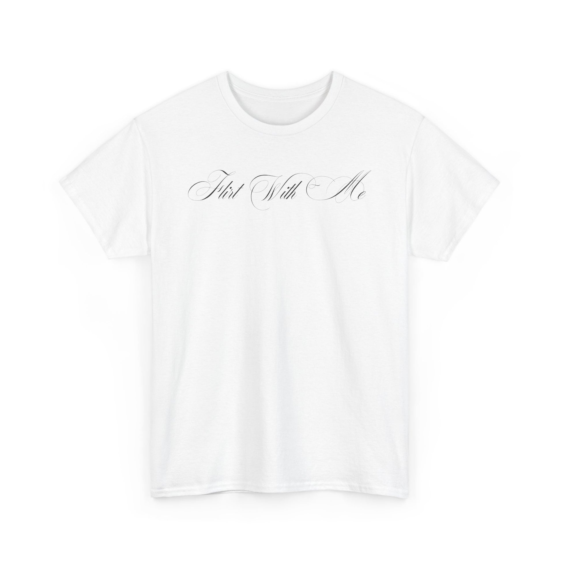 Flirt With Me T-shirt