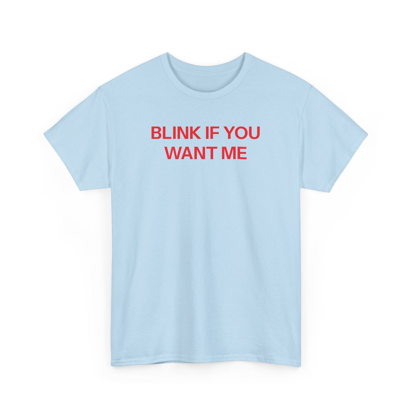 Blink if you want me T-shirt