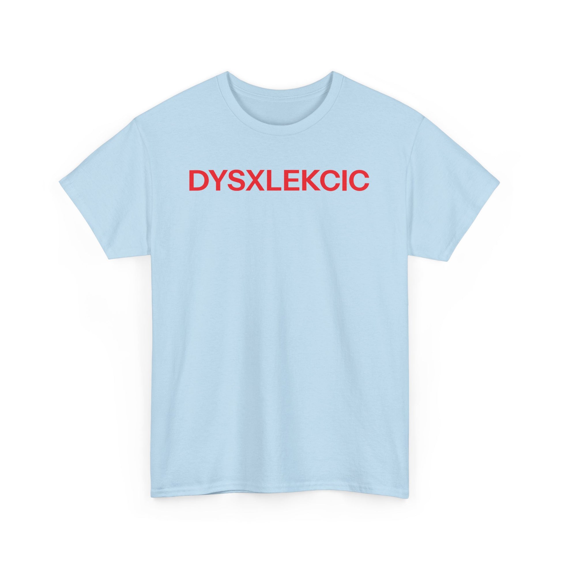 DYSXLEKCIC T-shirt