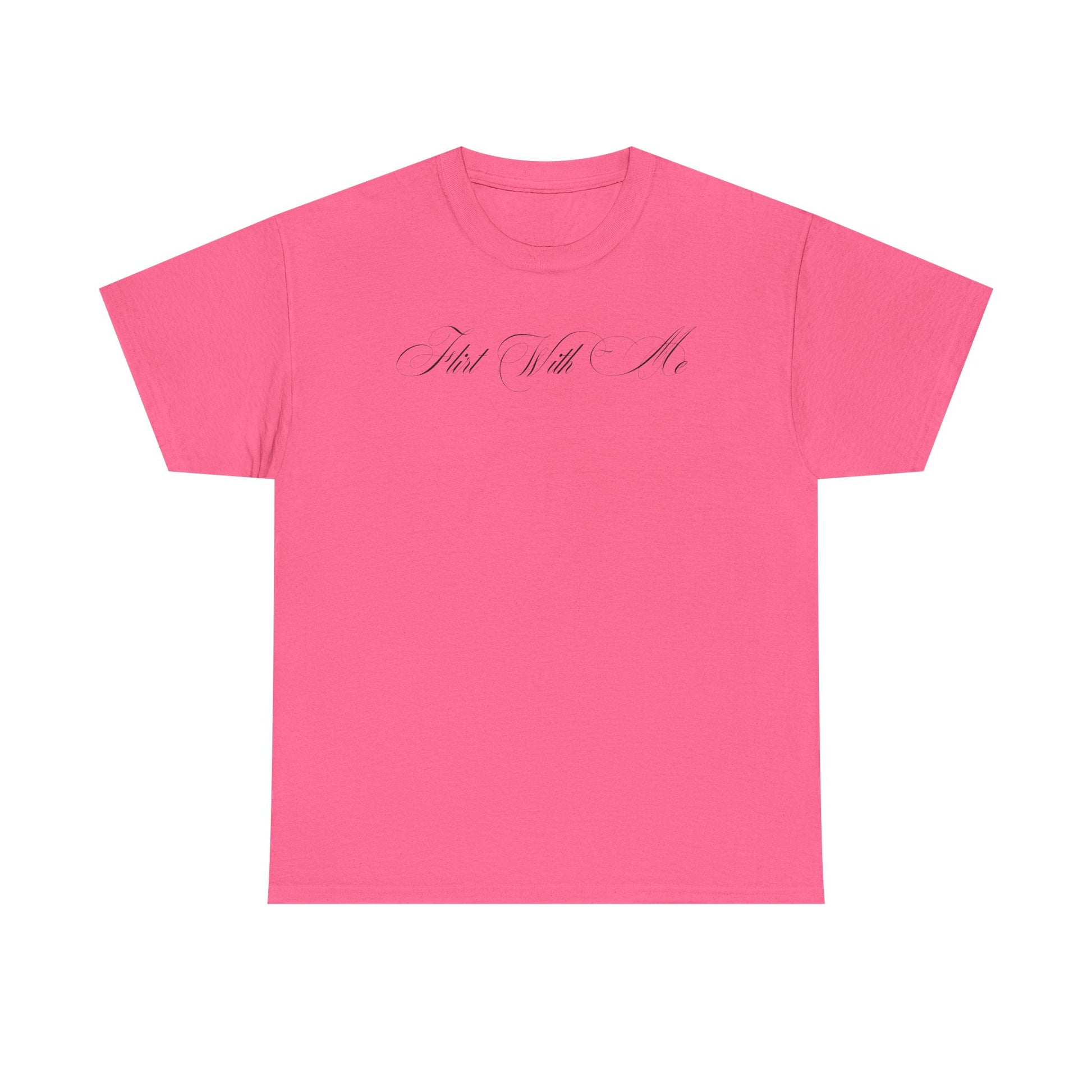 Flirt With Me T-shirt