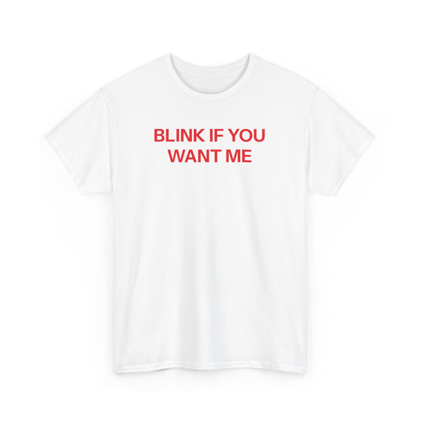 Blink if you want me T-shirt