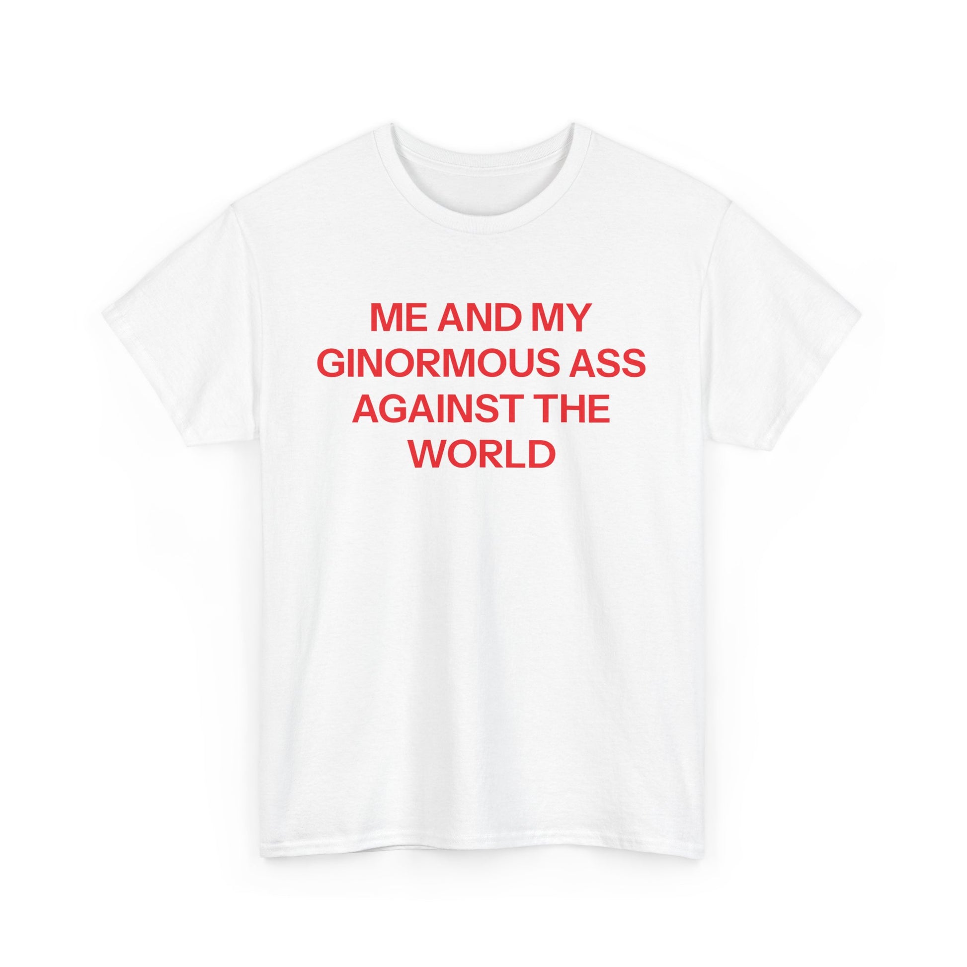Me And My Ass T-shirt