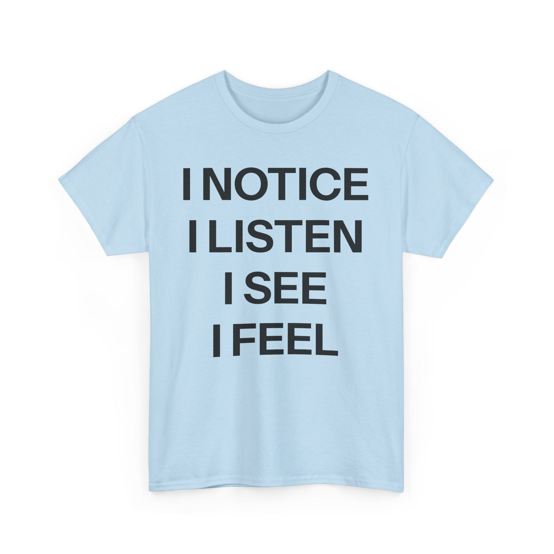 I notice T-shirt