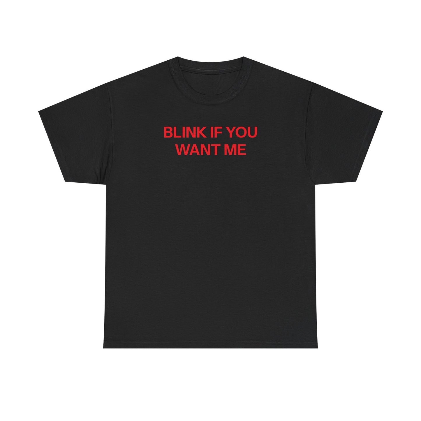 Blink if you want me T-shirt