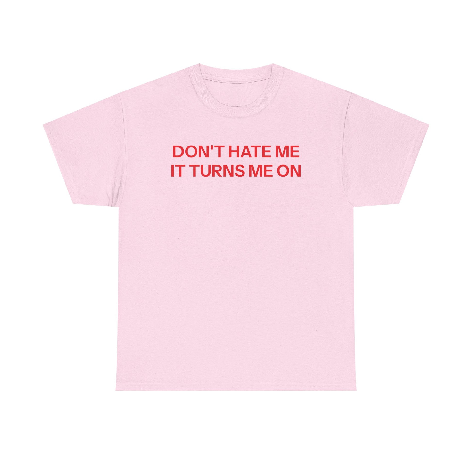 Don't Hate Me T-shirt