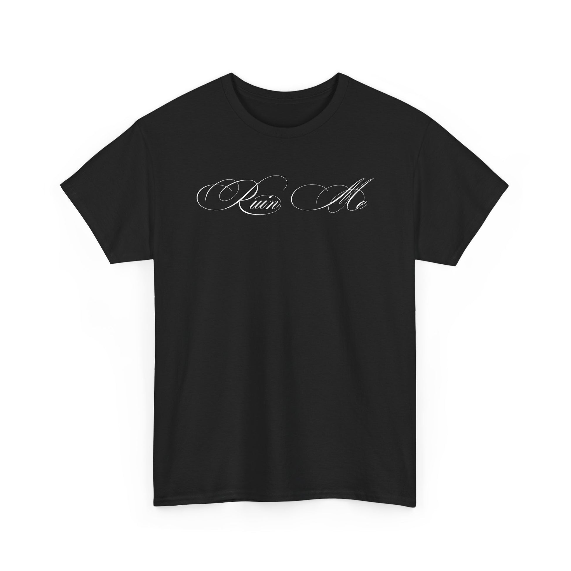 Ruin Me T-shirt
