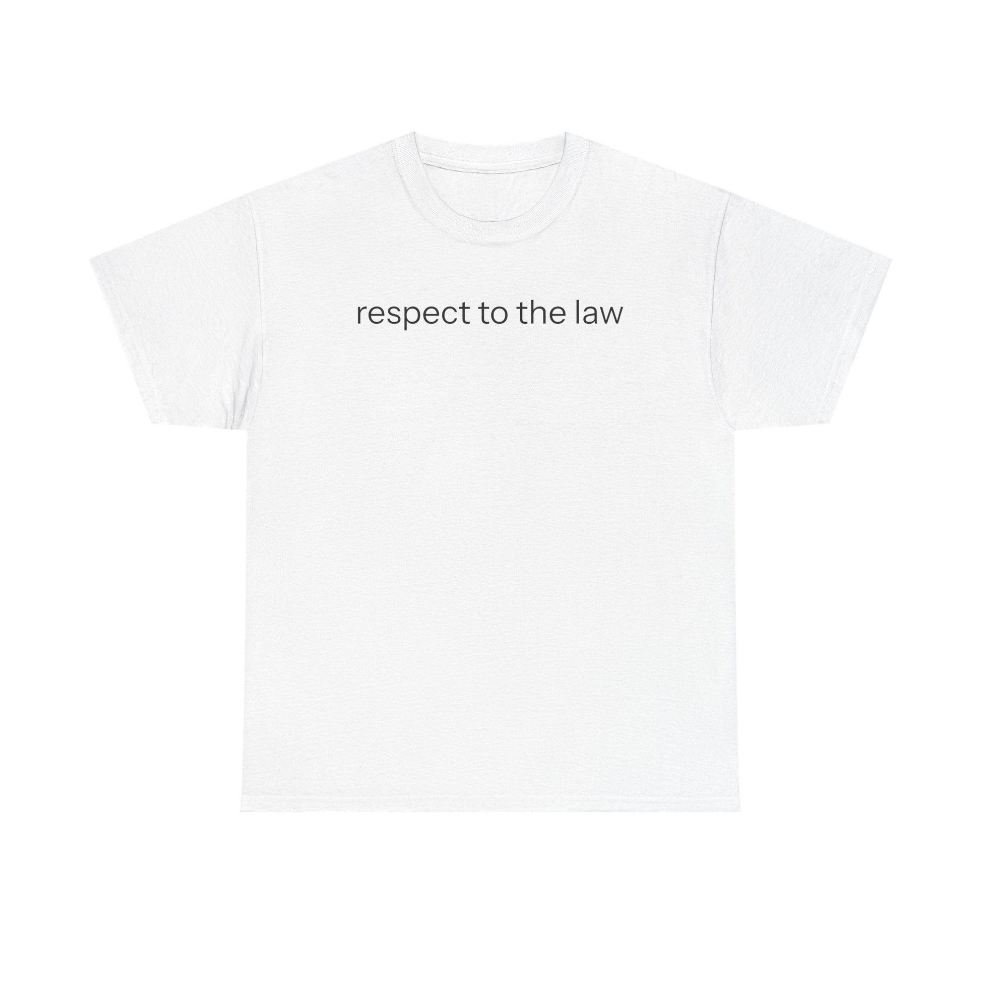 Respect to the law T-shirt