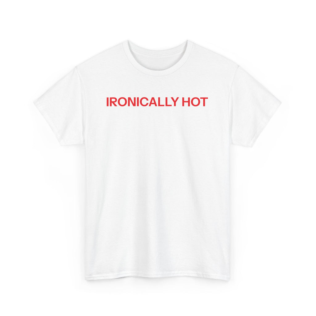 ironically hot T-shirt