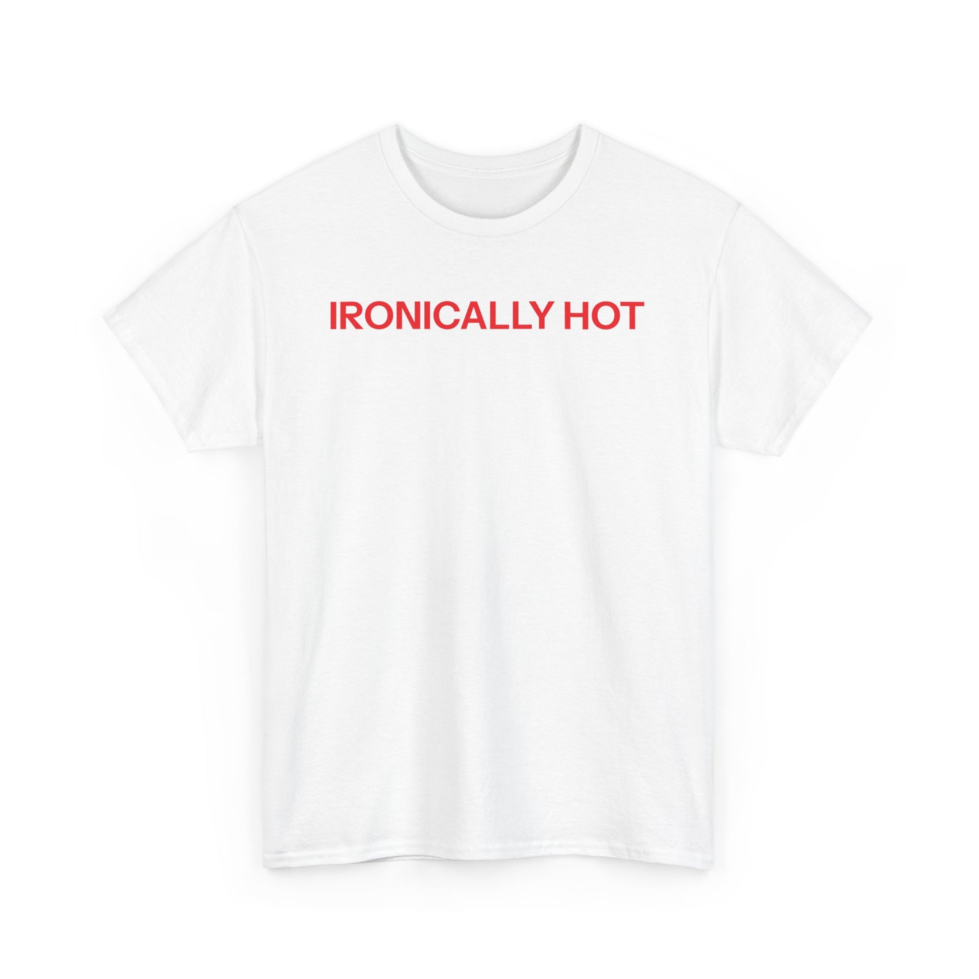 ironically hot T-shirt