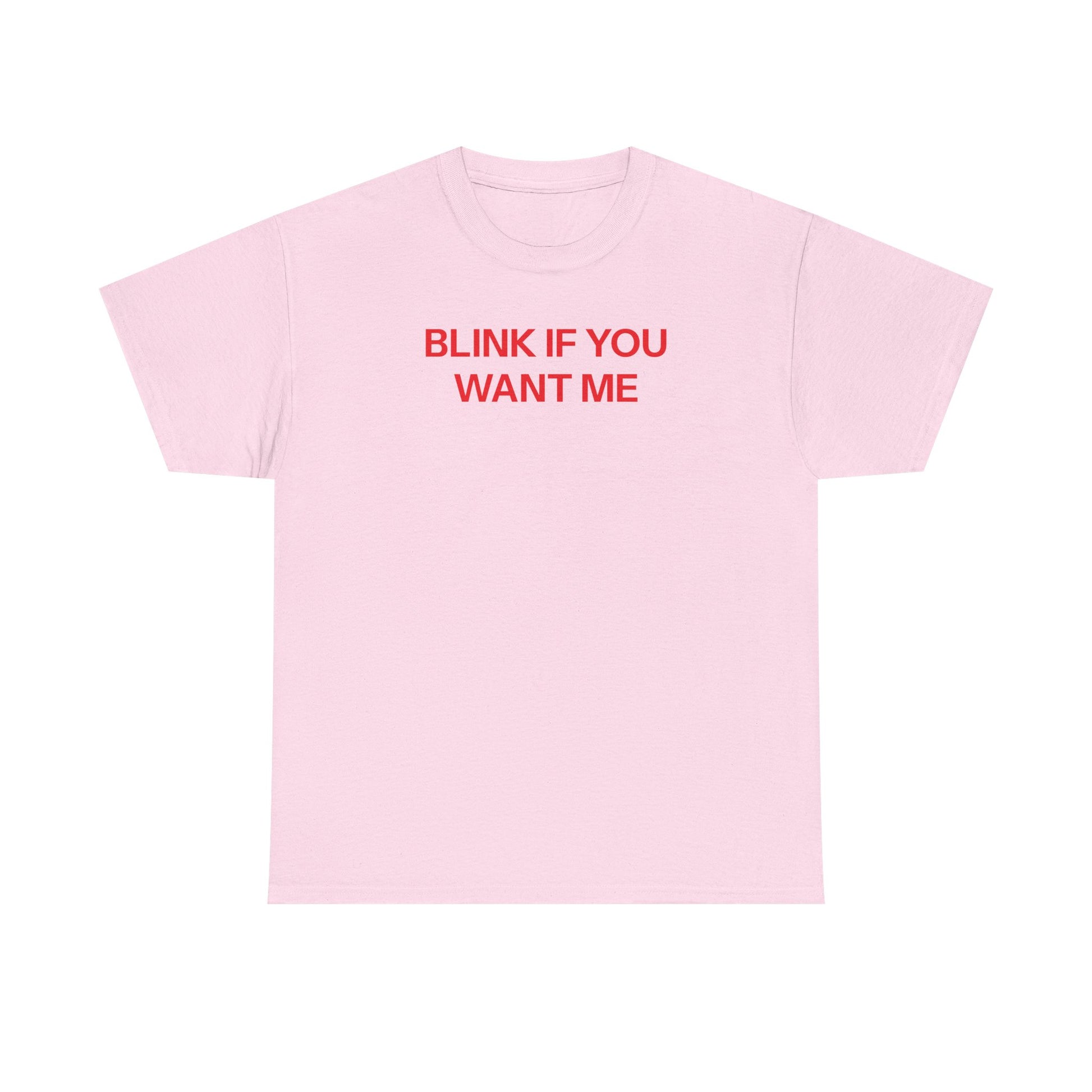 Blink if you want me T-shirt
