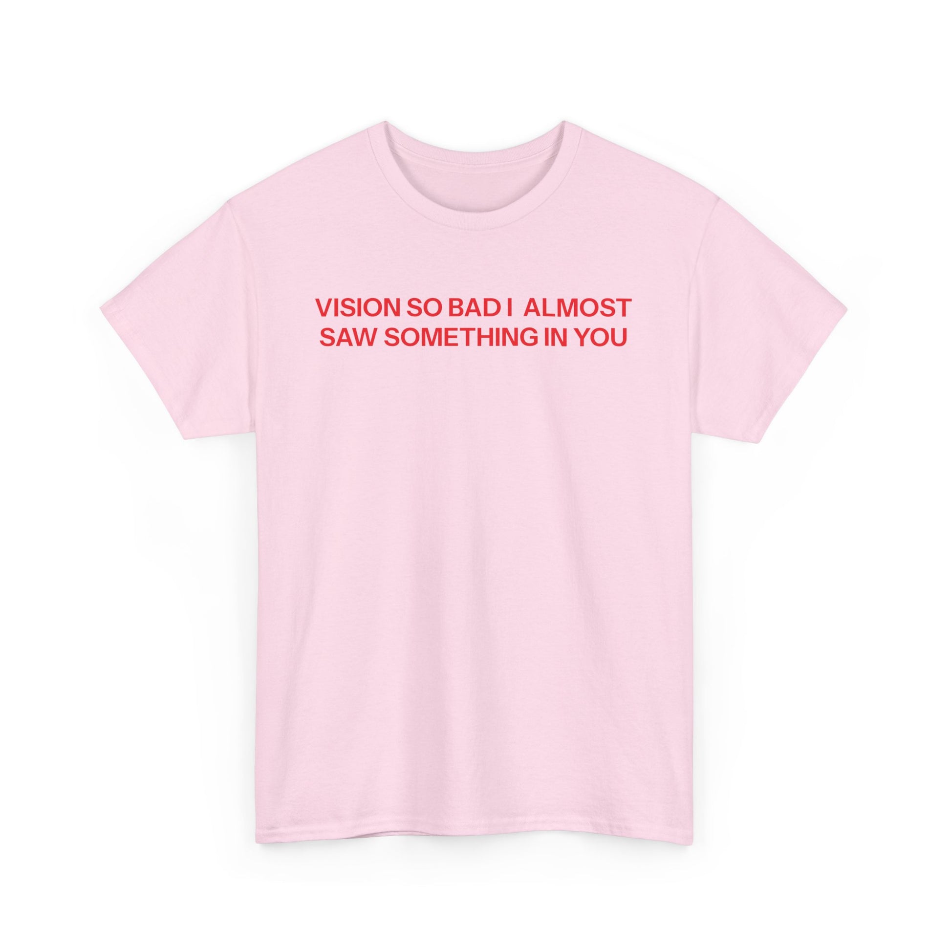 Vision so bad T-shirt