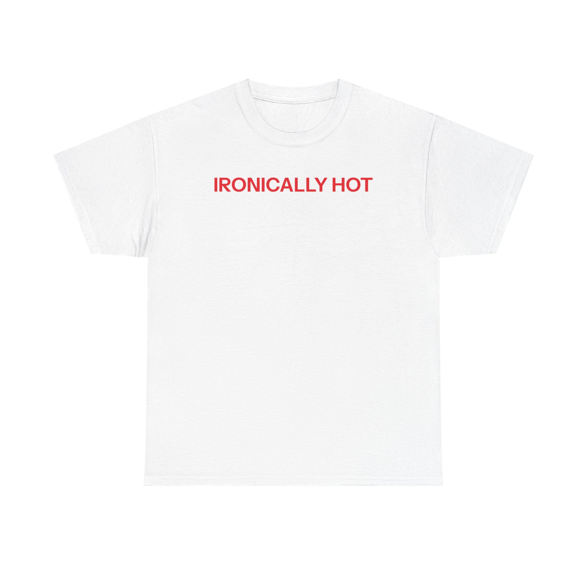 ironically hot T-shirt