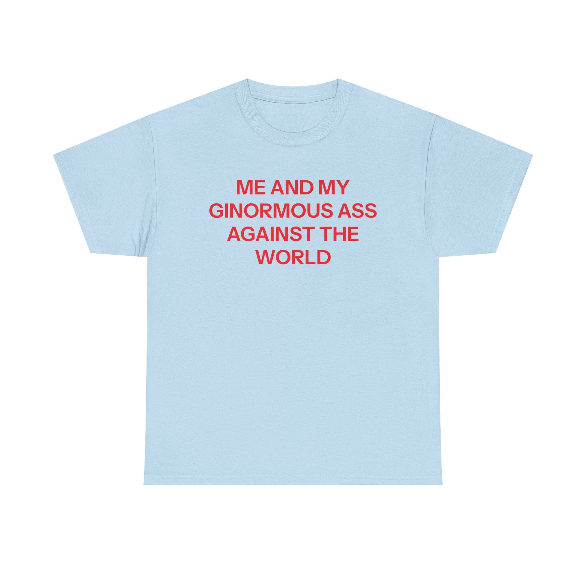 Me And My Ass T-shirt