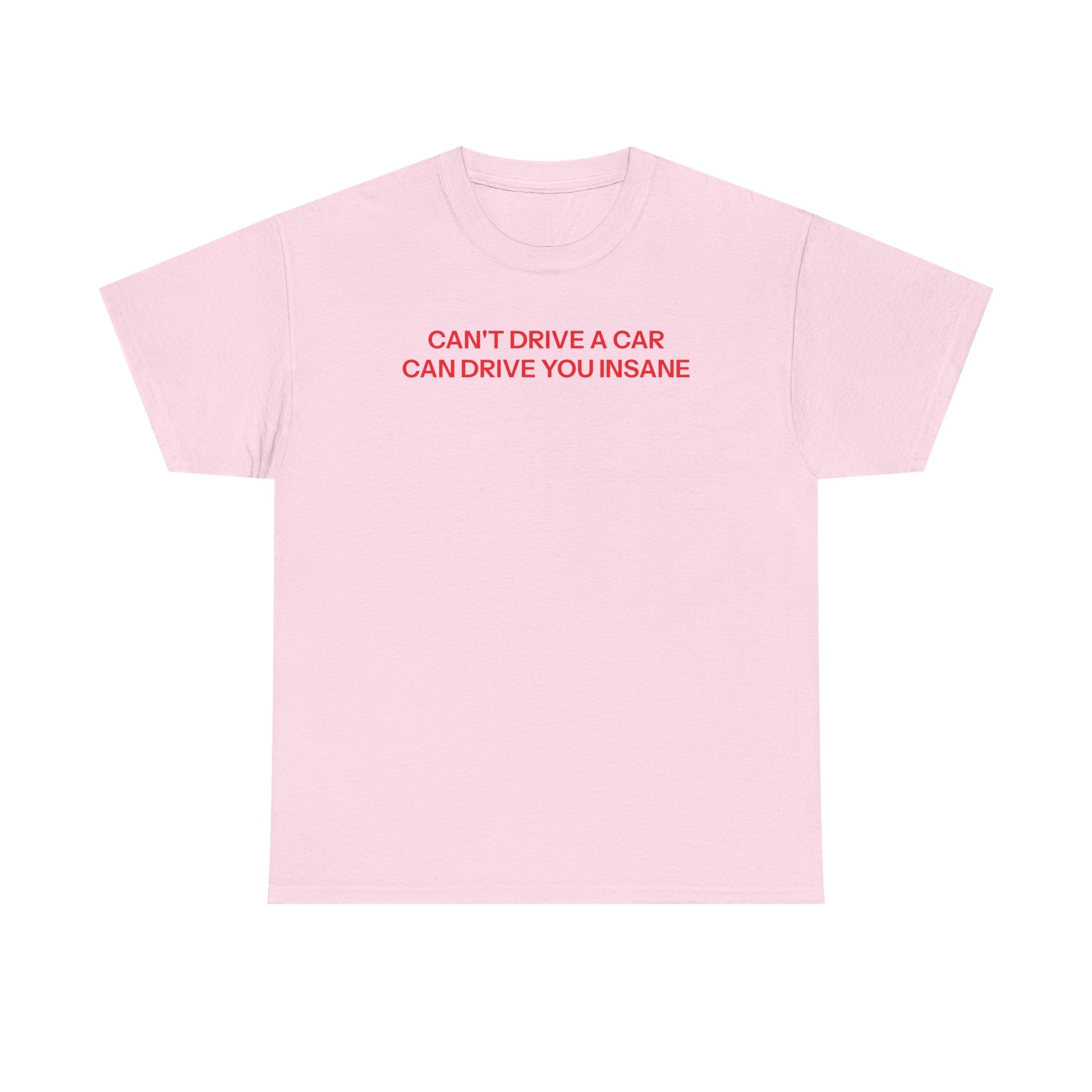 Can't drive T-shirt