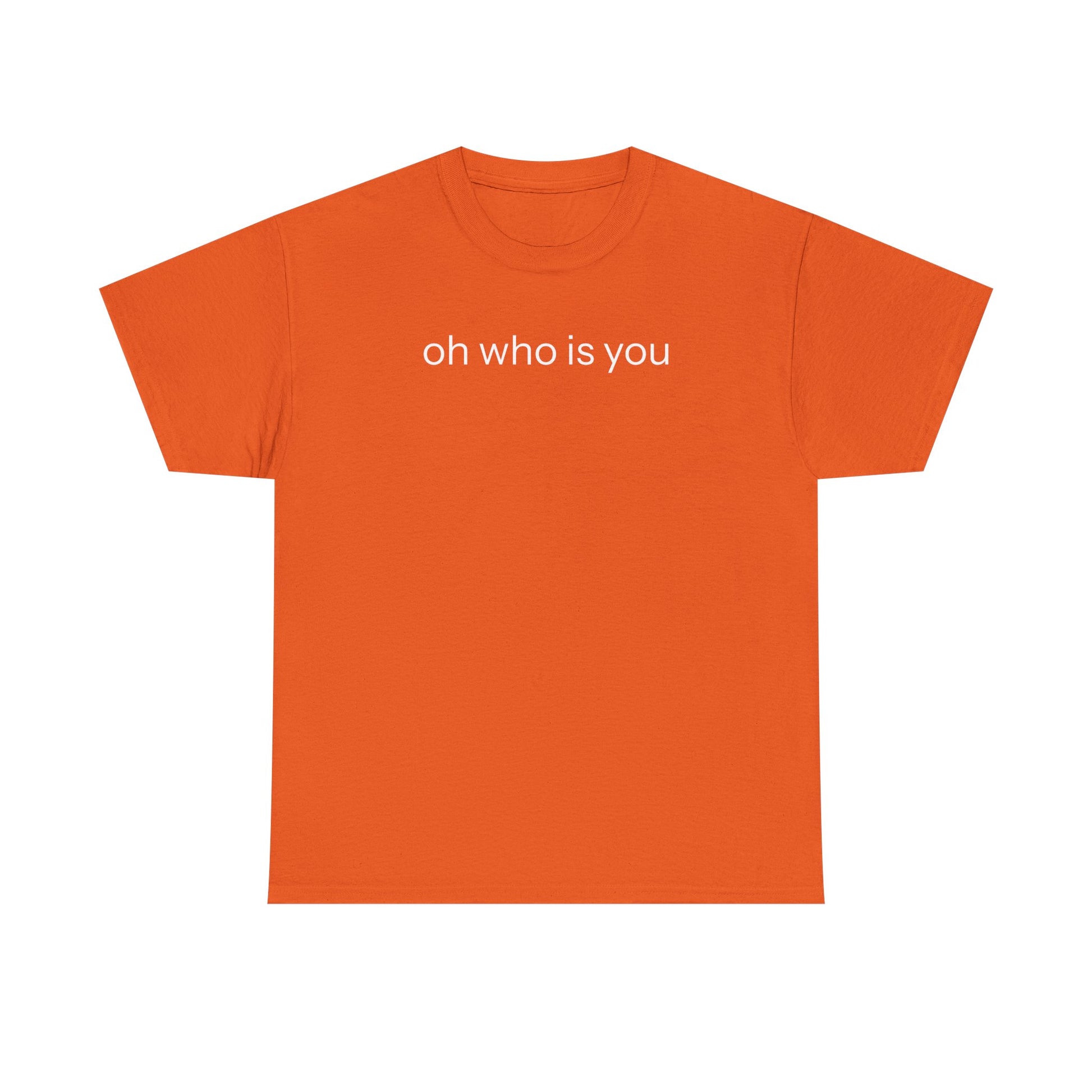 Oh who is you T-shirt